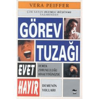 Görev Tuzağı Evet Demek Zorunluluğu Hissettiğinizde Hayır Demenin Yolları