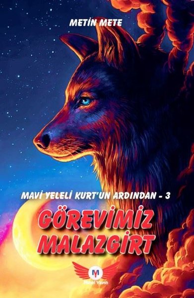 Görevimiz Malazgirt - Mavi Yeleli Kurt'un Ardından 3