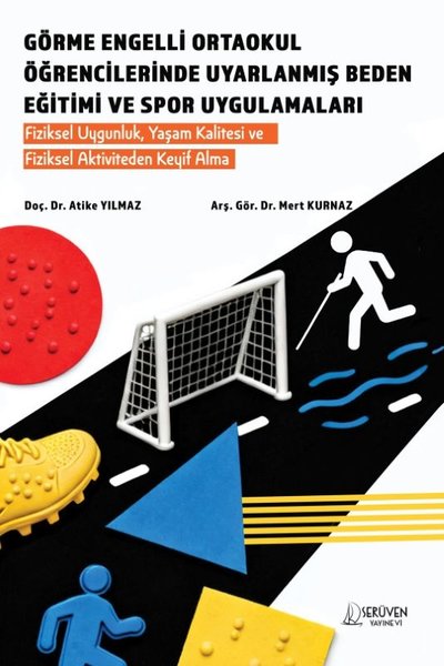 Görme Engelli Ortaokul Öğrencilerinde Uyarlanmış Beden Eğitimi ve Spor Uygulamaları