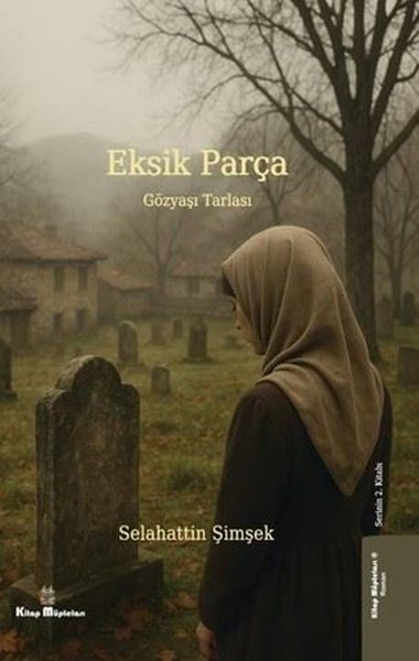 Gözyaşı Tarlası - Eksik Parça 2 Selahattin Şimşek