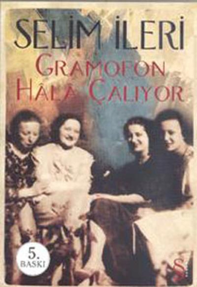 Gramafon Hala Çalıyor Selim İleri