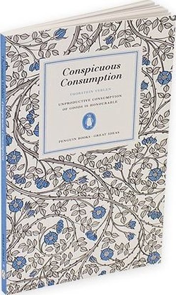 Great Ideas 38: Conspicuous Consumption PB Thorstein Veblen