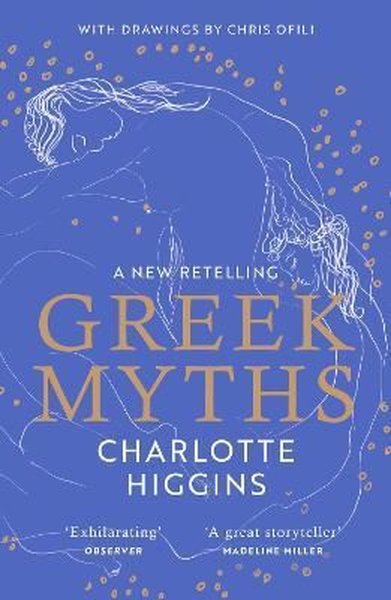 Greek Myths : A new retelling of your favourite myths that puts female