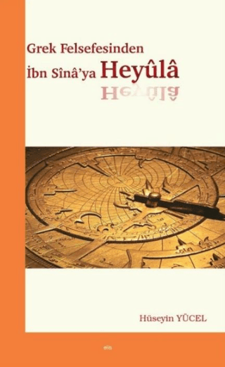 Grek Felsefesinden İbn Sina’ya Heyüla