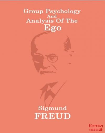 Group Psychology and Analysis of the Ego Sigmund Freud