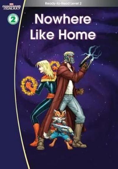 Guardians of the Galaxy: Nowhere Like Home. (Ready-to-Read Level 2) (C