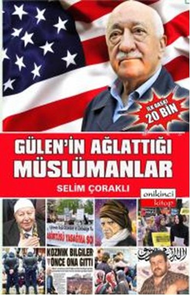 Gülen'in Ağlattığı Müslümanlar Selim Çoraklı