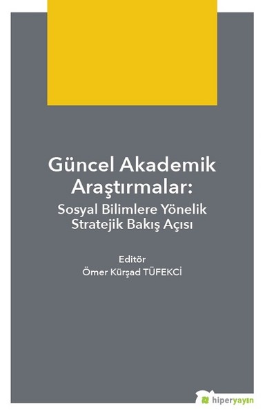 Güncel Akademik Araştırmalar-Sosyal Bilimlere Yönelik Stratejik Bakış Açısı