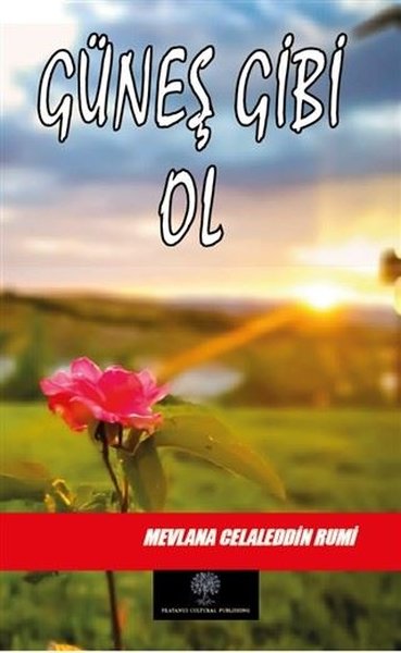 Güneş Gibi Ol Mevlana Celaleddin Rumi