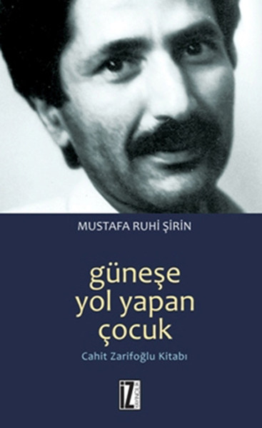 Güneşe Yol Yapan Çocuk Mustafa Ruhi Şirin