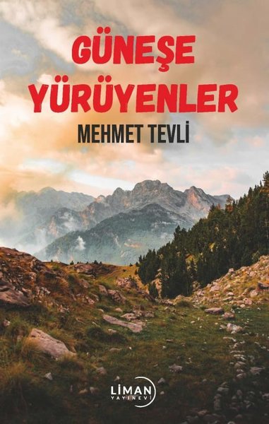 Güneşe Yürüyenler Mehmet Tevli