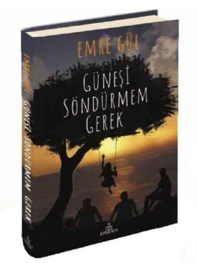 Güneşi Söndürmem Gerek (Ciltli) Emre Gül