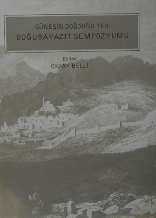 Güneşin Doğduğu Yer: Doğubayazıt Sempozyumu (Ciltli)
