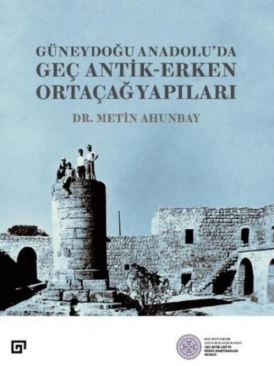 Güneydoğu Anadolu'da Güneydoğu Anadolu'da Geç Antik - Erken Ortaçağ Yapıları
