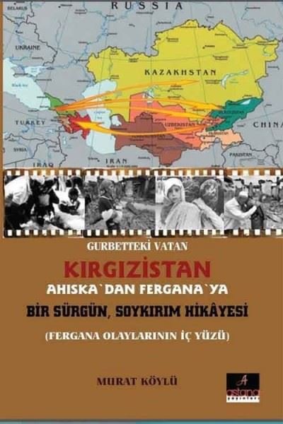 Gurbetteki Vatan Kırgızistan; Ahıska'dan Fergana'ya Bir Sürgün Soykırı