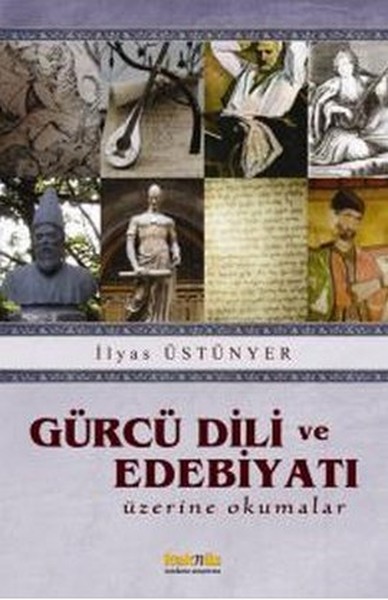 Gürcü Dili ve Edebiyatı Üzerine Okumalar İlyas Üstünyer