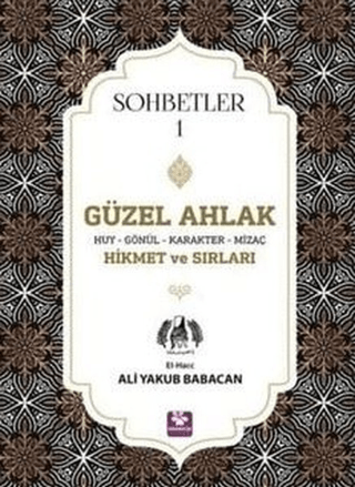Güzel Ahlak Huy Gönül Karakter Mizaç Hikmet ve Sırları - Sohbetler 1