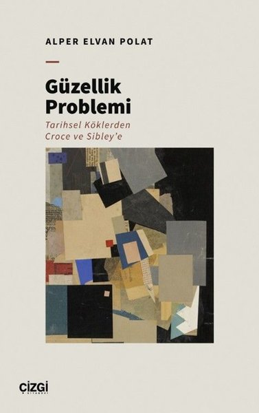 Güzellik Problemi - Tarihsel Köklerden Croce ve Sibley'e
