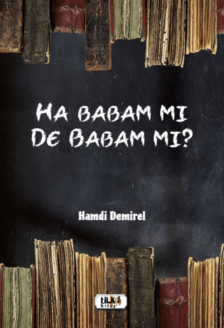 Ha Babam Mı De Babam Mı?