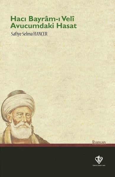 Hacı Bayram-ı Veli / Avucumdaki Hasat Safiye Selma Hançer