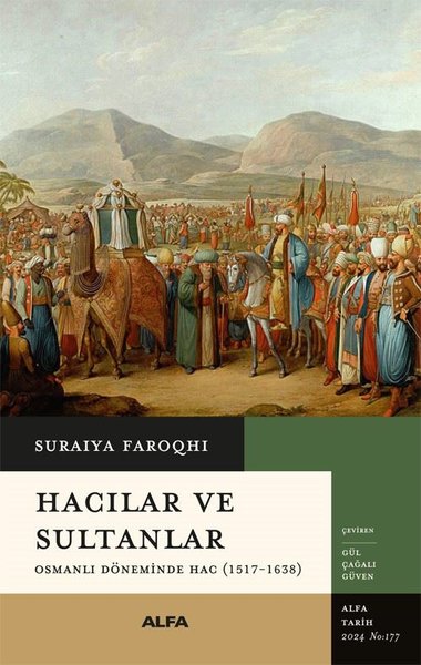 Hacılar ve Sultanlar - Osmanlı Döneminde Hac (1517 - 1638) Suraiya Far