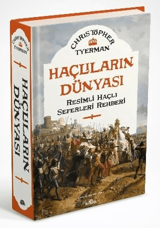 Haçlıların Dünyası Resimli Haçlı Seferleri Rehberi (Ciltli)
