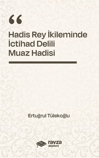 Hadis Rey İkliminde İctihad Delili - Muaz Hadisi -
