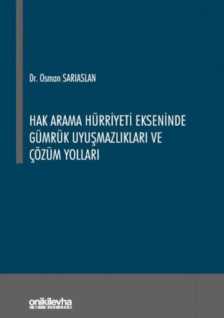 Hak Arama Hürriyeti Ekseninde Gümrük Uyuşmazlıkları ve Çözüm Yolları