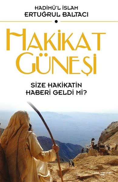 Hakikat Güneşi-Size Hakikatin Haberi Geldi mi?
