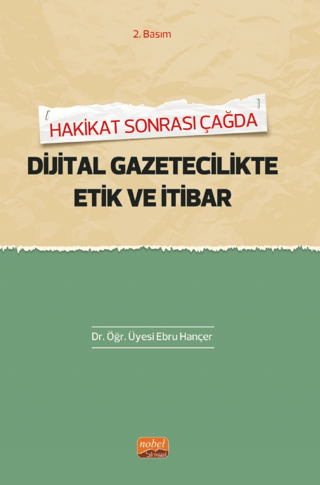 Hakikat Sonrası Çağda Dijital Gazetecilikte Etik Ve İtibar