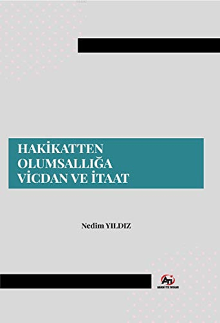 Hakikatten Olumsallığa Vicdan ve İtaat