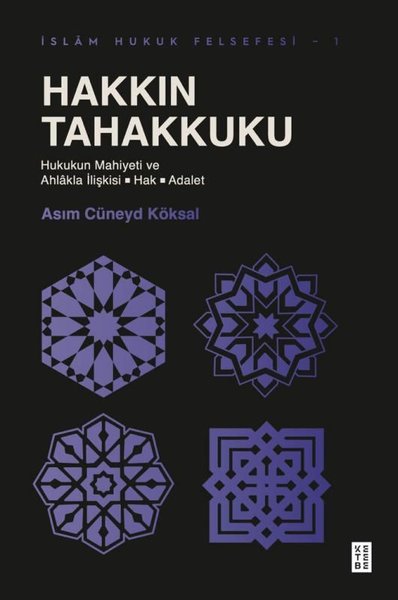 Hakkın Tahakkuku: Hukukun Mahiyeti ve Ahlakla İlişkisi - Hak - Adalet - İslam Hukkuk Felsefesi 1