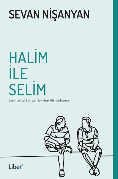 Halim ile Selim-Tanrılar ve Dinler Üzerine Bir Tartışma Sevan Nişanyan