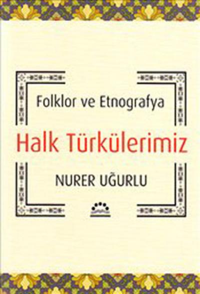 Halk Türkülerimiz - Folklor ve Etnografya