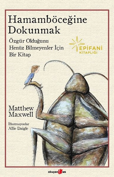 Hamamböceğine Dokumak - Özgür Olduğunu Henüz Bilmeyenler İçin Bir Kitap (Ciltli)