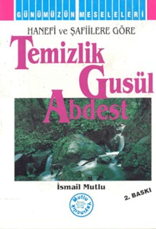 Hanefi ve Şafiilere Göre: Temizlik - Gusül - Abdest