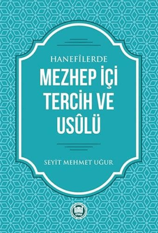 Hanefilerde Mezhep İçi Tercih ve Usulü