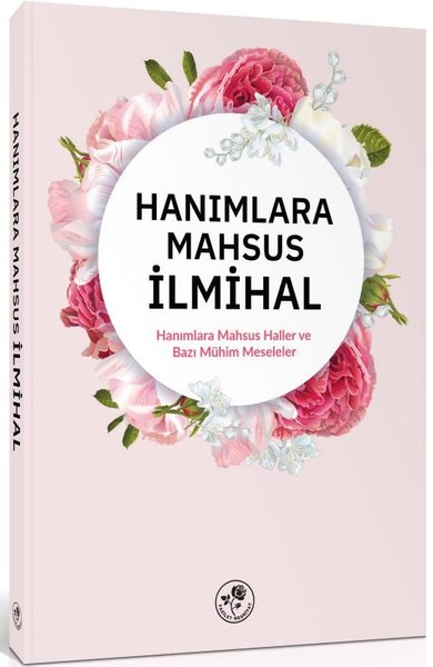 Hanımlara Mahsus İlmihal - Hanımlara Mahsus Haller ve Bazı Mühim Meseleler (Ciltli)