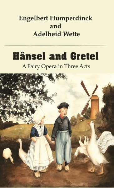 Hansel and Gretel Engelbert Humperdinck and Adel