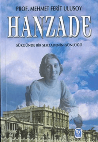 Hanzade Sürgünde Bir Şehzadenin Günlüğü