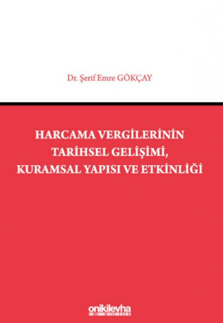 Harcama Vergilerinin Tarihsel Gelişimi, Kuramsal Yapısı ve Etkinliği