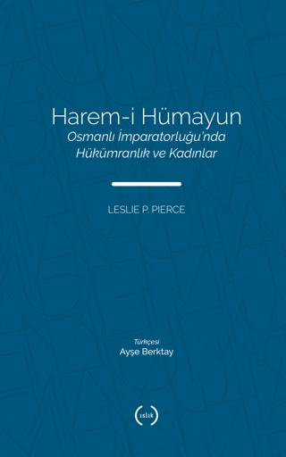Harem-i Hümayun Osmanlı İmparatorluğu’nda Hükümranlık ve Kadınlar