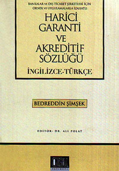 Harici Garanti ve Akreditif Sözlüğü (İngilizce - Türkçe) Bedreddin Şim