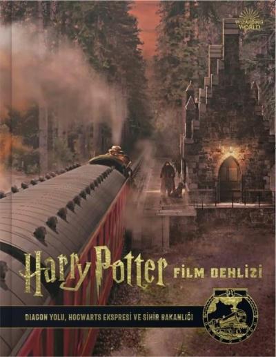 Harry Potter Film Dehlizi Kitap 2: Diagon Yolu Hogwarts Ekspresi ve Sihir Bakanlığı (Ciltli)