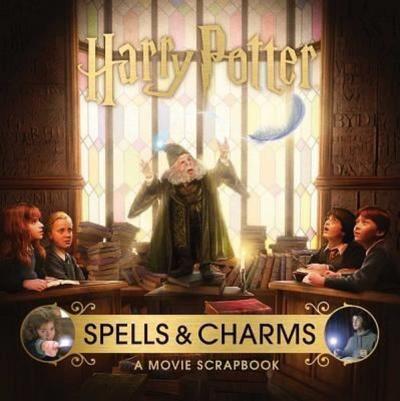 Harry Potter: Spells and Charms: A Movie Scrapbook (Ciltli)