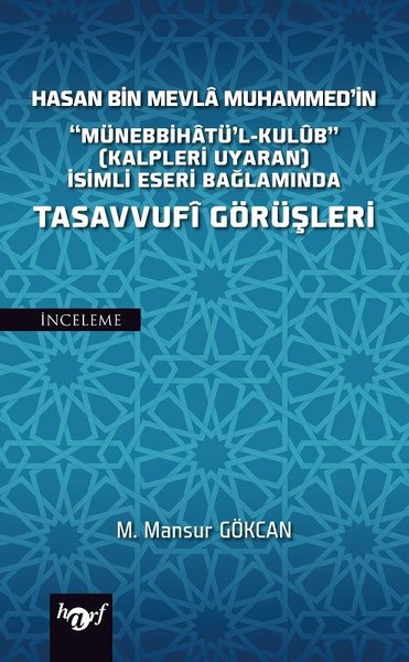 Hasan Bin Mevla Muhammed'in Münebbihatü'l-Kulüb İsimli Eseri Bağlamında Tasavvufi Görüşleri