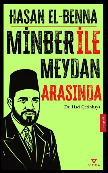 Hasan El-Benna: Minber İle Meydan Arasında