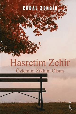 Hasretim Zehir Özlemim Zıkkım Olsun