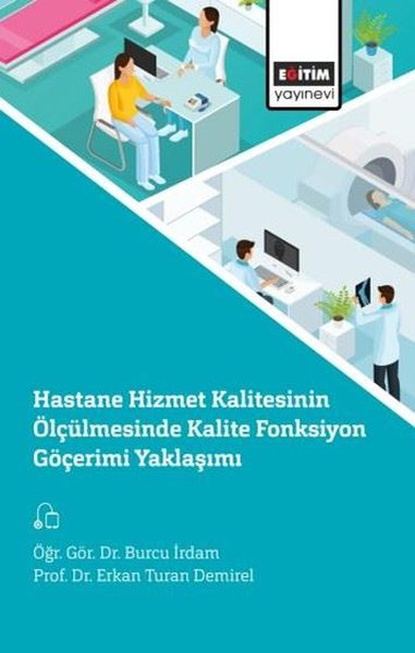 Hastane Hizmet Kalitesinin Ölçülmesinde Kalite Fonksiyon Göçerimi Yakl