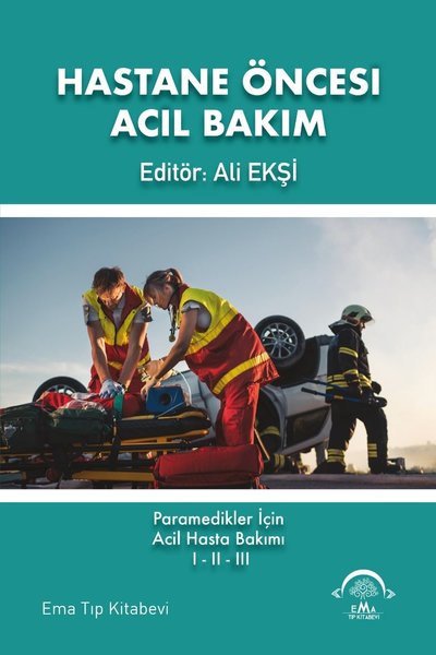 Hastane Öncesi Acil Bakım - Paramedikler İçin Acil Hasta Bakımı 1-2-3